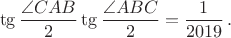 $$\tg\frac{\angle CAB}2\tg\frac{\angle ABC}2=\frac1{2019}\,.$$