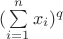 $(\sum\limits_{i=1}^{n}x_i)^q$