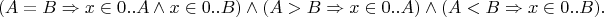 $$(A = B \Rightarrow x\in0..A \wedge x\in0..B) \wedge (A > B \Rightarrow x\in0..A) \wedge (A < B \Rightarrow x\in0..B).$$