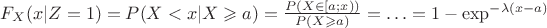 $F_X(x|Z=1)=P(X<x|X\geqslant a)={P(X\in[a;x))\over P(X\geqslant a)}=\ldots=1-\exp^{-\lambda(x-a)}$