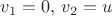 $v_1 = 0, \, v_2=u $