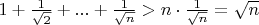 $1+\frac{1}{\sqrt{2}}+...+\frac{1}{\sqrt{n}}>n\cdot\frac{1}{\sqrt{n}}=\sqrt{n}$
