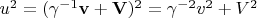 $ u^2 = (\gamma^{-1} \mathbf{v} +  \mathbf{V})^2 = \gamma^{-2}v^2 + V^2$