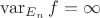 $\operatorname{var}_{E_n}f=\infty$