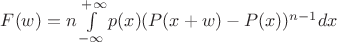 $F(w)=n\int\limits_{-\infty}^{+\infty}p(x)(P(x+w)-P(x))^{n-1}dx$