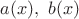 $a(x),~b(x)$
