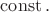 $\operatorname{const}.$