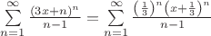 $\sum\limits_{n=1}^{\infty}\frac{(3x+n)^n}{n-1}=\sum\limits_{n=1}^{\infty}\frac{\left(\frac{1}{3}\right)^n\left(x+\frac{1}{3}\right)^n}{n-1}$