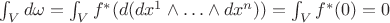 $\int_V d\omega=\int_Vf^*(d(dx^1\wedge\ldots\wedge dx^n))=\int_Vf^*(0) =0$