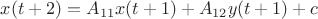 $x(t+2)=A_{11}x(t+1)+A_{12}y(t+1)+c$