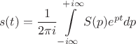 $$s(t)=\frac{1}{2\pi i}\int\limits_{-i\infty}^{+i\infty}S(p)e^{pt}dp$$