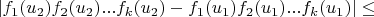 $\lvert f_1(u_2) f_2(u_2) ... f_k(u_2)-f_1(u_1) f_2(u_1) ... f_k(u_1) \rvert \le$