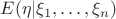 $E(\eta | \xi_1, \dots, \xi_n )$