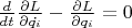 $\frac{d}{dt}\frac{\partial L}{\partial \dot{q_i}} - \frac{\partial L}{\partial q_i}=0$