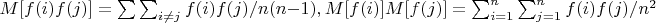 $M[f(i)f(j)]=\sum \sum_{i \neq  j }{f(i)f(j)}/n(n-1),M[f(i)]M[f(j)]=\sum_{i=1}^n\sum_{j=1}^n {f(i)f(j)}/n^2$