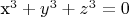 x^3 + y^3 + z^3 = 0