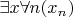 $\exists x \forall n (x_n)$