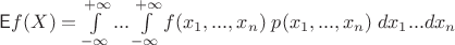 $\mathsf Ef(X)=\int\limits_{-\infty}^{+\infty}...\int\limits_{-\infty}^{+\infty} f(x_1, ... , x_n)\;p(x_1, ... , x_n)\;dx_1...dx_n$