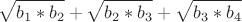$$ \sqrt{b_1*b_2} + \sqrt{b_2*b_3} + \sqrt{b_3*b_4} $$