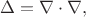 $$
\Delta
=
\nabla\cdot\nabla
,
$$