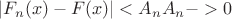 $|F_n(x) - F(x)| < A_n   A_n -> 0$