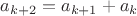 $a_{k+2}=a_{k+1}+a_k$