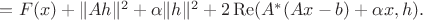 $=F(x)+\|Ah\|^2+\alpha\|h\|^2+2\operatorname{Re}(A^*(Ax-b)+\alpha x,h).$