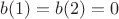 $b(1)=b(2)=0$