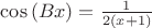 $\cos\left(Bx\right)=\frac{1}{2\left(x+1\right)}$