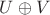 $U \oplus V$