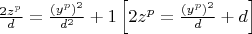 $
\frac{{2z^p }}{d} = \frac{{\left( {y^p } \right)^2 }}{{d^2 }} + 1\left[ {2z^p  = \frac{{\left( {y^p } \right)^2 }}{d} + d} \right]
$
