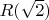 $R(\sqrt 2)$