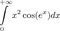 \[
\int\limits_0^{ + \infty } {x^2 \cos (e^x )} dx
\]