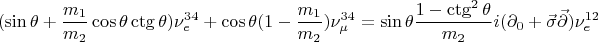 $$(\sin\theta+\frac{m_1}{m_2}\cos\theta\ctg\theta)\nu_e^{34}+
\cos\theta(1-\frac{m_1}{m_2})\nu_\mu^{34}=
\sin\theta\frac{1-\ctg^2\theta}{m_2}i(\partial_0+\vec{\sigma}\vec{\partial})\nu_e^{12}$$