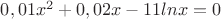 ${0,01x^2} + {0,02x} - 11ln{x} = 0$