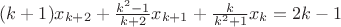$(k+1)x_{k+2}+{\frac{k^2-1}_{k+2}}x_{k+1}+{\frac{k}_{k^2+1}}x_k=2k-1$