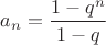 $a_{n} = \dfrac{1-q^n}{1-q}$