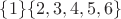 $\{1\}\{2,3,4,5,6\}$