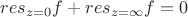 $res_{z=0}f+res_{z=\infty}f=0$
