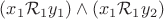 $(x_1\mathcal{R}_1y_1)\wedge(x_1\mathcal{R}_1y_2)$