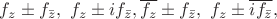 $f_z \pm f_{\bar z}, \ f_z \pm i f_{\bar z},\overline{ f_z} \pm f_{\bar z}, \ f_z \pm  \overline{i f_{\bar z}}, $