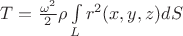 $\[
T = \frac{{\omega ^2 }}
{2}\rho \int\limits_L {r^{2}(x,y,z)dS} 
\]$