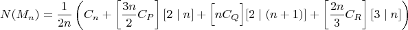 $$
N(M_n)=\frac{1}{2n } \left( C_n + \left[ \frac{3n}{2 }C_{P}\right][2 \mid n] + 
\Bigl[ n C_{Q}\Bigr][2 \mid (n+1)] + \left[ \frac{2n}{3 }C_{R}\right][3 \mid n] \right)
$$