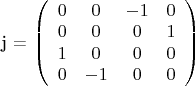 j =
\left( \begin{array}{cccс} 
0 & 0 & -1 & 0 \\ 
0 & 0 & 0 & 1 \\ 
1 & 0 & 0 & 0 \\ 
0 & -1 & 0 & 0 
\end{array} \right)