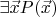 $\exists \vec{x} P(\vec{x})$
