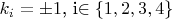 $k_{i}=\pm 1$,\ i\in \{1,2,3,4\}