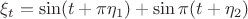 $\xi_t = \sin(t+\pi \eta_1)+\sin{\pi(t+\eta_2)}$