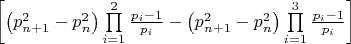 $\left[ {\left( {p_{n + 1}^2 - p_n^2} \right)\prod\limits_{i = 1}^2 {\frac{{{p_i} - 1}}{{{p_i}}}}  - \left( {p_{n + 1}^2 - p_n^2} \right)\prod\limits_{i = 1}^3 {\frac{{{p_i} - 1}}{{{p_i}}}} } \right]$