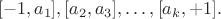 $$
[-1, a_1], [a_2, a_3], \ldots, [a_k, +1].
$$