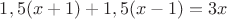 $1,5(x+1)+1,5(x-1)=3x$